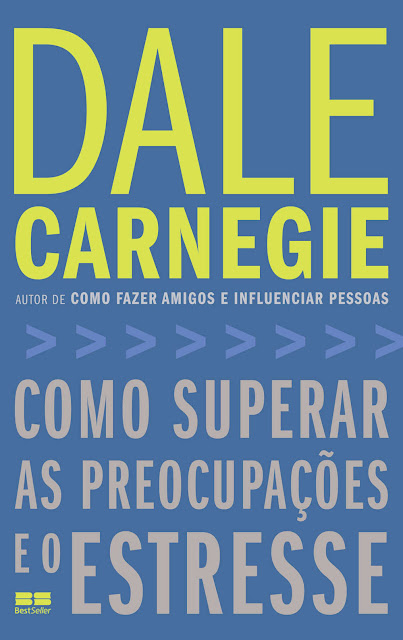 Como superar as preocupações e o estresse - Dale Carnegie
