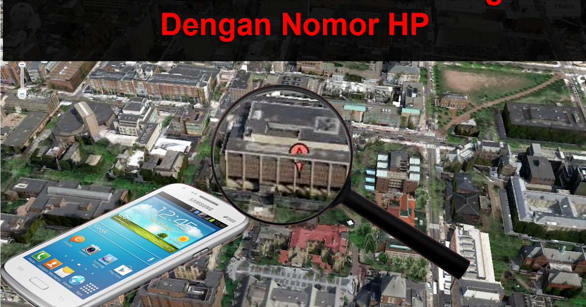 Cara Paling Mudah Lacak Lokasi Seseorang Dengan Nomor HP ( Akurat )