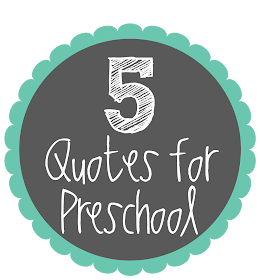 Preschool Ponderings: 5 Inspirational Quotes for Preschool