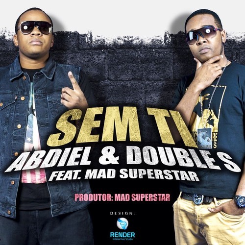 Abdiel & Double S – Sem Ti Feat Mad Superstar