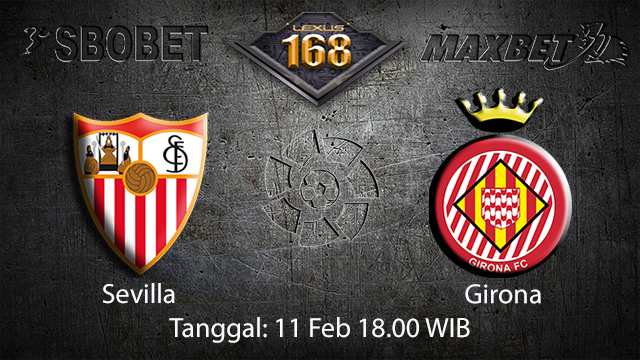 PREDIKSIBOLA - PREDIKSI TARUHAN BOLA SEVILLA VS GIRONA 11 FEBRUARI 2018 ( SPANISH LA LIGA )
