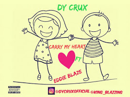 MUSIC PREMIERE: Dy Crux Ft EddieBlaze_-_ Carry My Heart Go (Prod. By Dy Crux d CraziBazz)