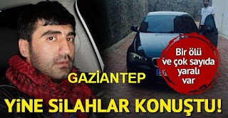 gaziantepte Aileler arası silahlı kavga Bir ölü ve çok sayıda yaralı var