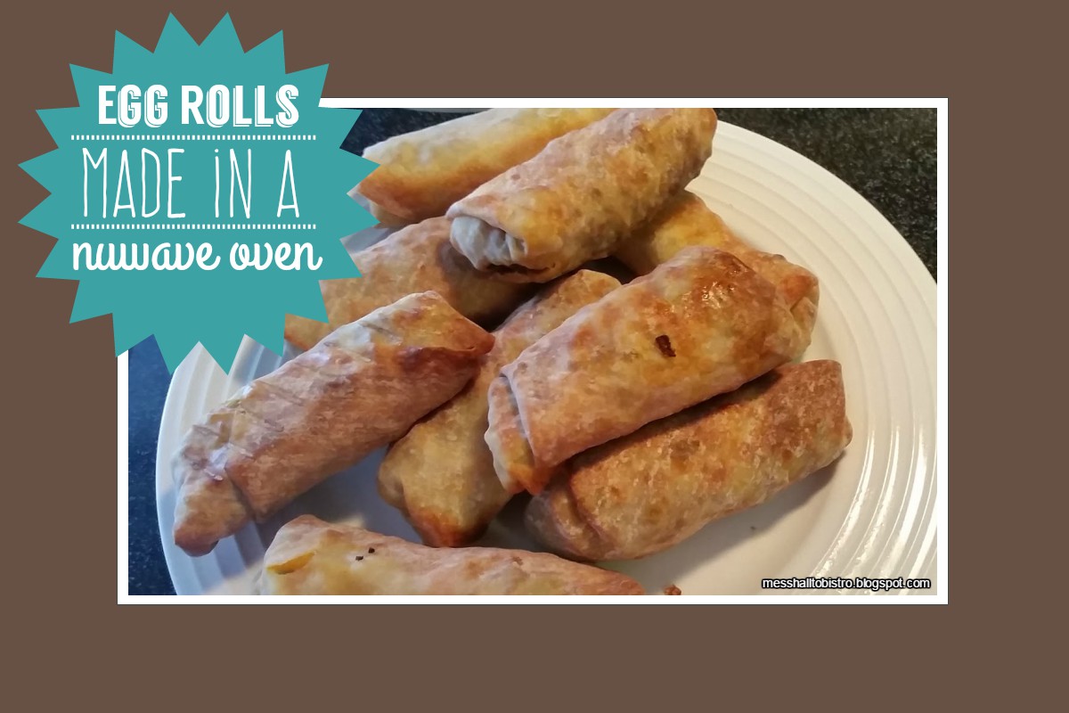 From Mess Hall to Bistro Egg Rolls in the NuWave Oven