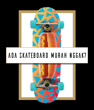 Ada Skateboard Murah Nggak Wndr