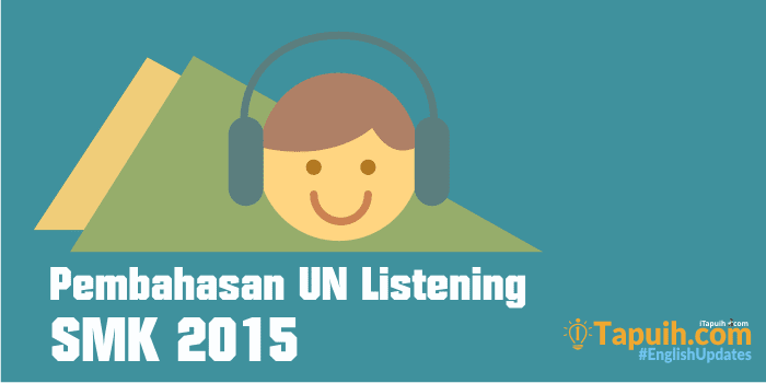 Pembahasan Soal Listening UN SMK 2015