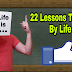 22 Lessons Taught by Life - life lessons - lesson learned quotes - life quotes - best quotes about life
