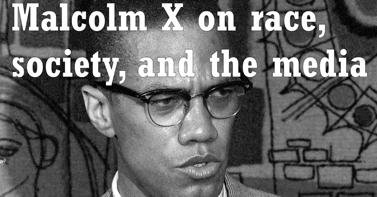 Malcolm X The Media Quote Malcolm X On Race, Society, And The Media - Sociology Club