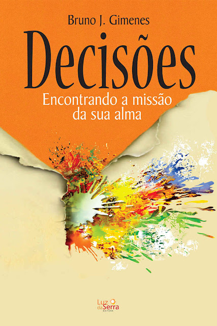 Decisões Encontrando a Missão da sua Alma Bruno J. Gimenes