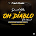 [DOWNLOAD GOOD MUSIC] Daniel Bliss ft Jamal _ Oh Diablo(Prod. Mr Young)