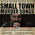 New movie trailer; Small Town Murder Songs