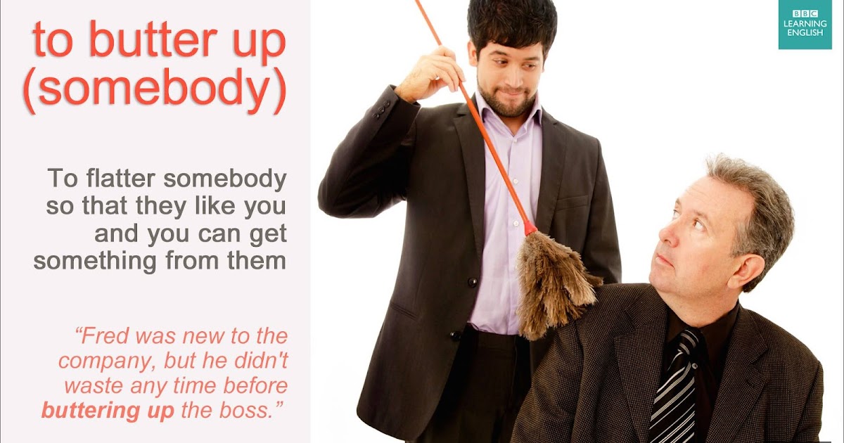 English is everywhere To butter up (sb)