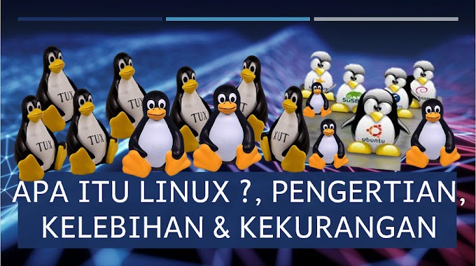 Apa Itu Linux? Pengertian, Kelebihan dan Kekurangan