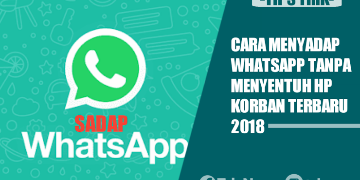 Cara Menyadap Whatsapp Tanpa Menyentuh Hp Korban Terbaru 2018