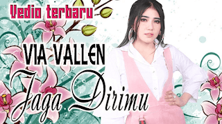 Lirik Lagu Jaga Dirimu - Via Vallen