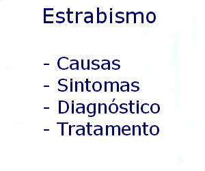 Estrabismo causas sintomas diagnóstico tratamento prevenção riscos complicações