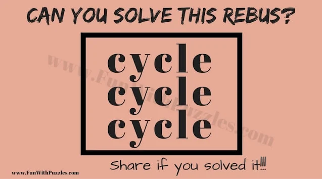 cycle cycle cycle | Can you Solve this Rebus Puzzle?