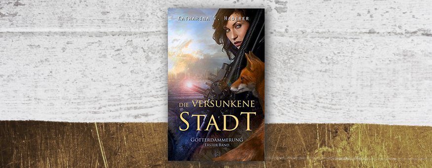 K. V. Haderers "Götterdämmerung – Die versunkene Stadt" auf meiner Herbst-/Winter-Leseliste // Cover © Verlag/Autor // Grafik © fieberherz.de K. V. Haderers "Götterdämmerung – Die versunkene Stadt" auf meiner Herbst-/Winter-Leseliste // Cover © Verlag/Autor // Grafik © fieberherz.de