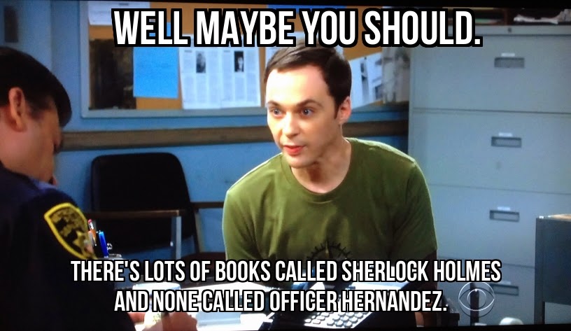 You can't argue with Sheldon's logic.
