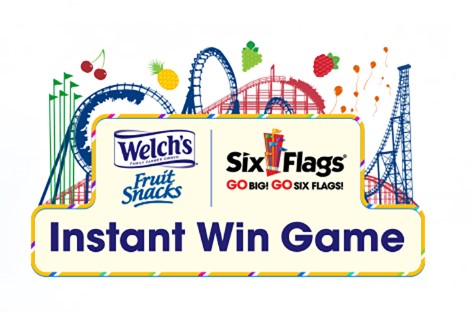 Welch's Fruit Snacks Six Flags Instant Win Game Welch's Fruit Snacks have a new Instant Win Game where you can enter daily to instantly win a pair of tickets to a Six Flags Theme Park or you might score some yummy Fruit Snacks!