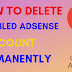 how to delete disabled adsense account permanently 