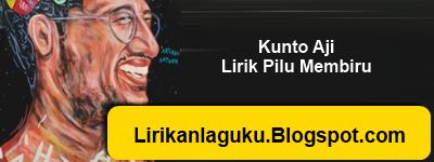 Kunto Aji Lirik Pilu Membiru - kumpulan lirik lagu lengkap
