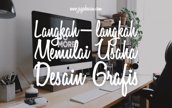 Langkah-langkah Saat Memulai Usaha Desain Grafis