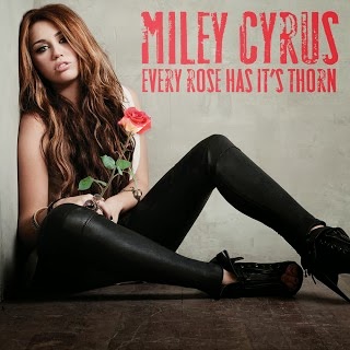 Miley Cyrus - Every Rose Has It's Thorn