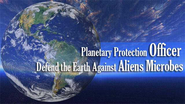 NASA Hiring Planetary Protection Officer to Defend the Earth Against Aliens Microbes NASA Hiring Planetary Protection Officer to Defend the Earth Against Aliens Microbes