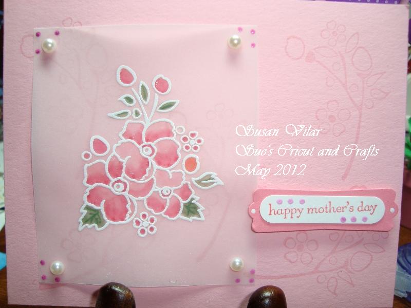 Sue's Cricut and Crafts Mother's Day Card and Vellum Technique