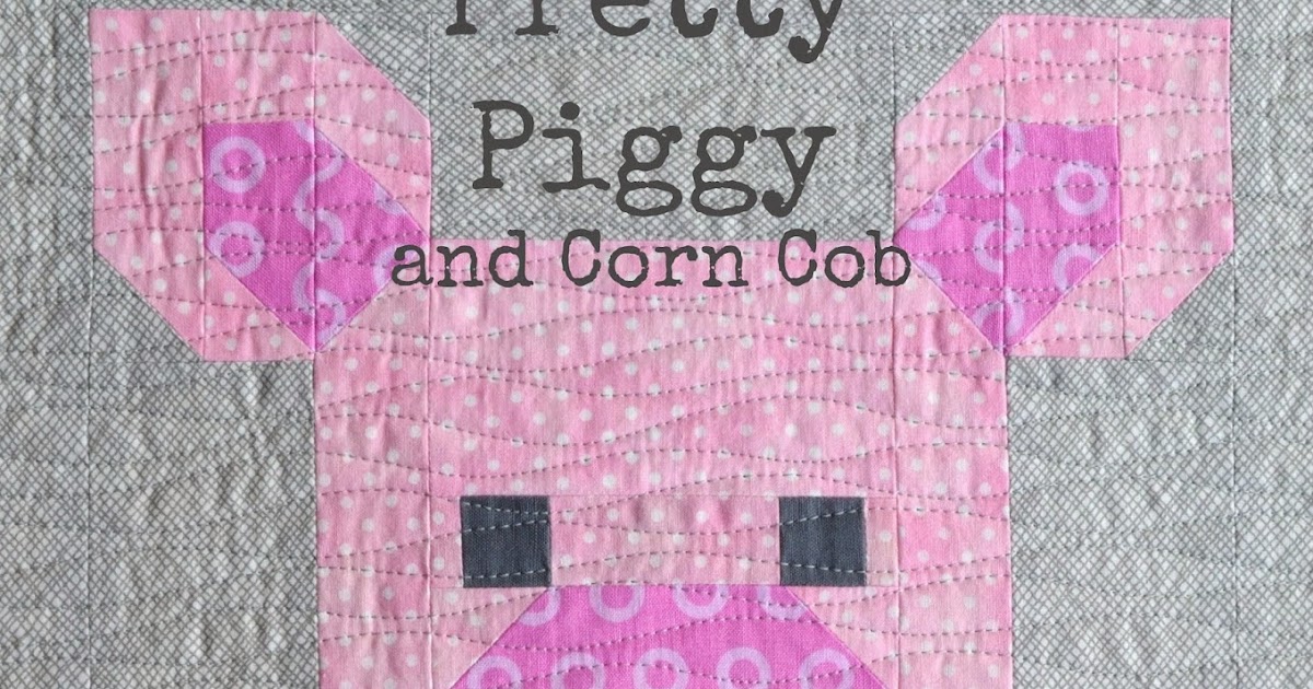 Sew Fresh Quilts Pretty Piggy and Corn Cob quilt blocks tutorial