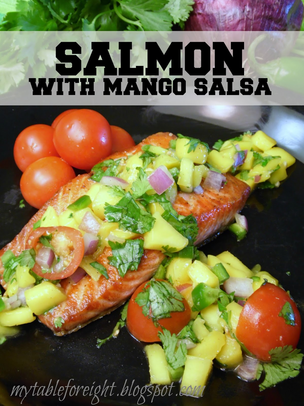 My Table For Eight {by Jen}: Salmon with Mango Salsa