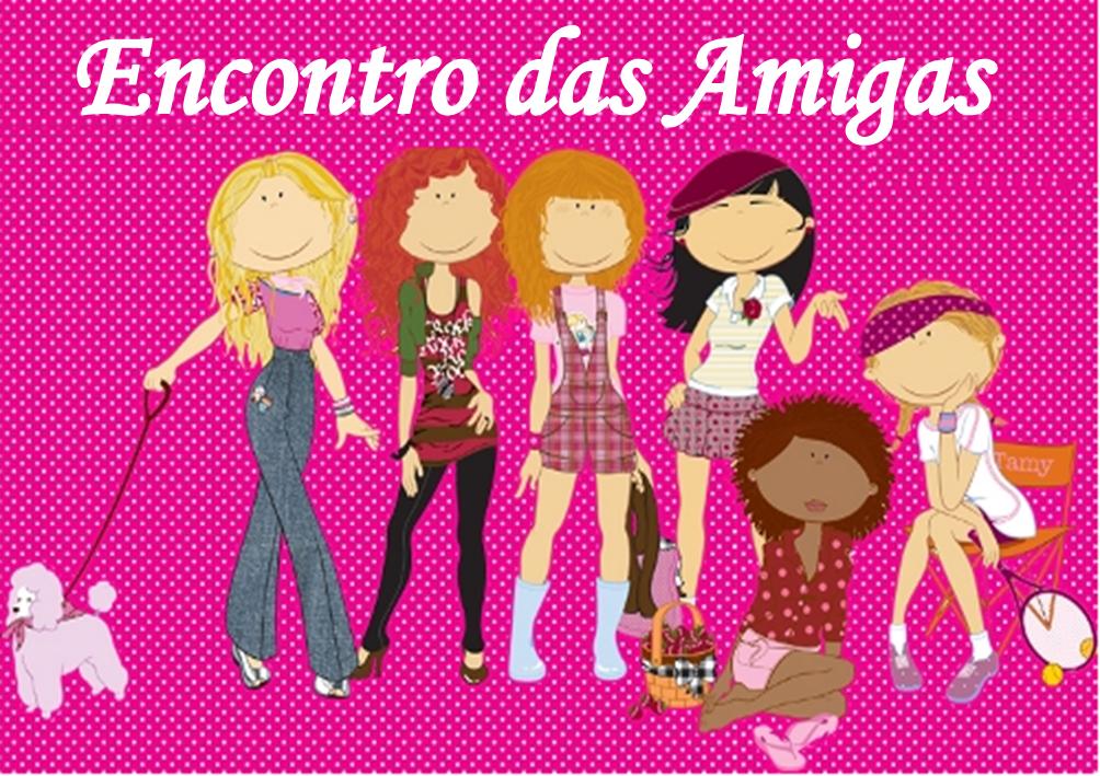 Maternidade: Esperança, Fé e Milagres: ENCONTRO DAS AMIGAS