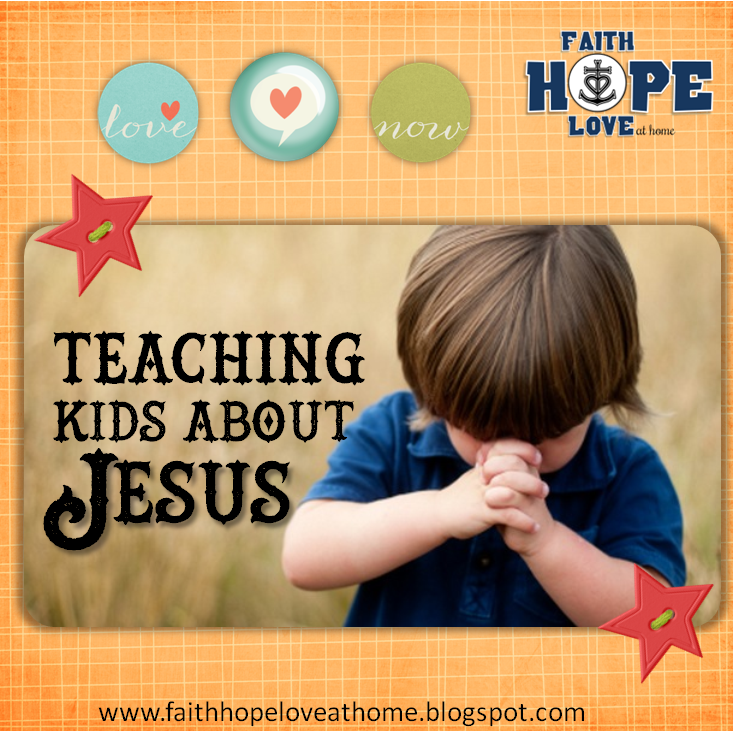 Faith Hope Love at Home Teaching kids about Jesus
