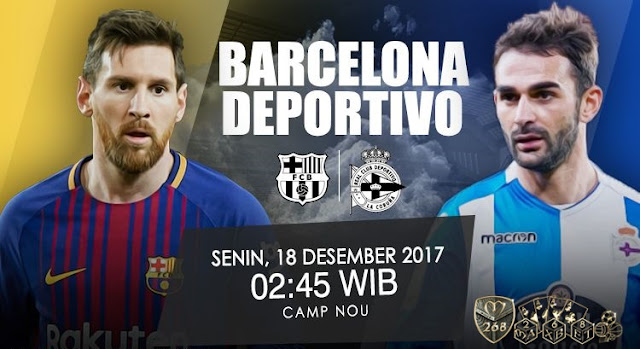 Prediksi Bola : Barcelona Vs Deportivo La Coruna , Senin 18 Desember 2017 Pukul 02.45 WIB @ SCTV