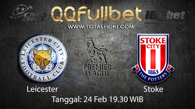 PREDIKSIBOLA - PREDIKSI TARUHAN BOLA LEICESTER VS STOKE 24 FEBRUARY 2018 (EPL)