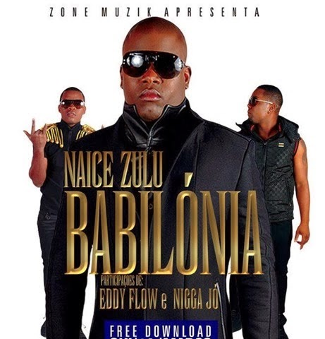 Zone Musik Promove Faixa Polemica de Naice Zulu - Babilónia ft. Nigga Jó & Eddy Flow // Download