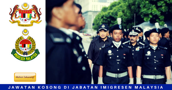 JAWATAN KOSONG TERKINI JABATAN IMIGRESEN MALAYSIA JAWATAN KOSONG TERKINI JABATAN IMIGRESEN MALAYSIA