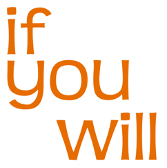 O que significa "if you will"?