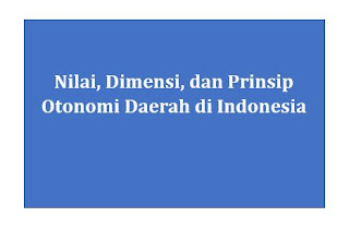 Nilai Dimensi Dan Prinsip Otonomi Daerah Di Indonesia - Panduandapodikid