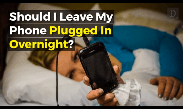 Should I Leave My Phone Plugged In Overnight?
