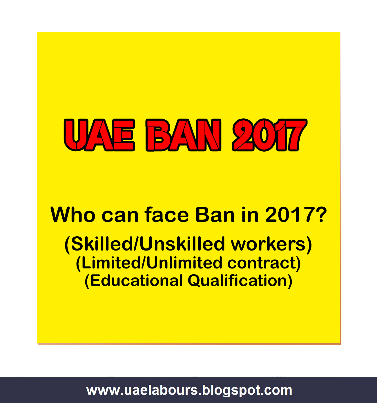 UAE Ban 2017 (Important Article) UAE LABOURS