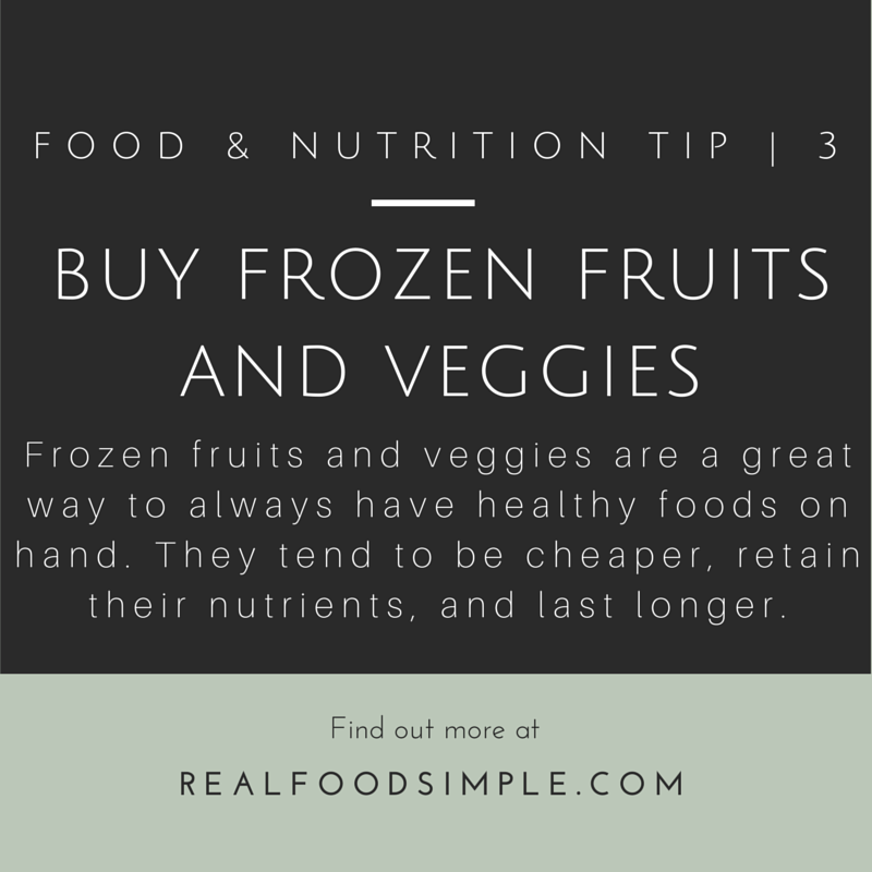 food & nutrition tip 3 | frozen fruits and veggies. Frozen produce is a great way to always have healthy foods on hand. There are many benefits to buying it. | realfoodsimple.com