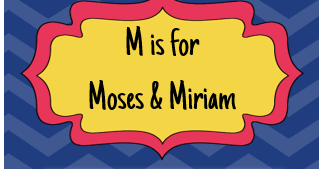 Bible Fun For Kids: Preschool Alphabet: M is for Moses & Miriam