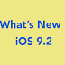 Apple iOS 9.2 : What's new?