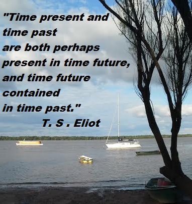 " Time present and time past are both present ."