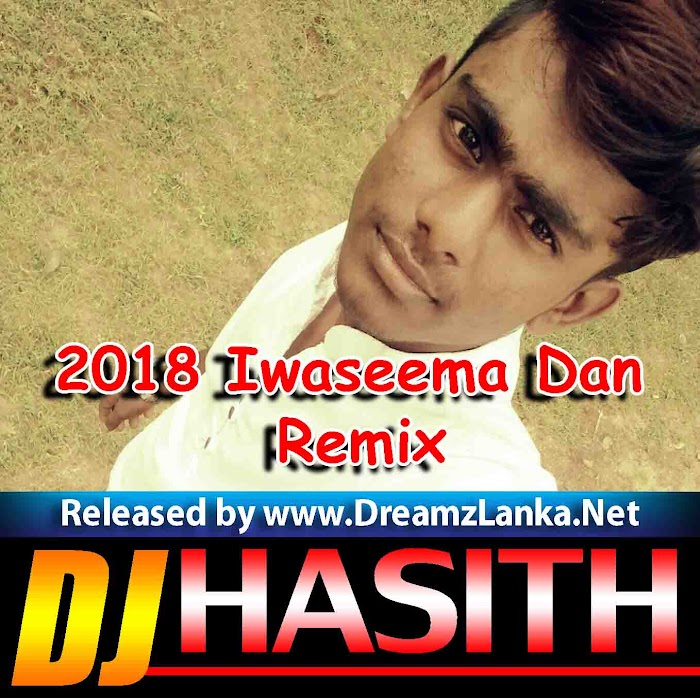 2018 Iwaseema Dan Awasanai DJ Hasith