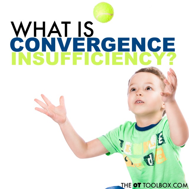 Wondering about convergence insufficiency? This article explains what is convergence insufficiency, the definition of convergence, how convergence is used in vision tasks like handwriting, reading, catching a ball, and learning as well as red flags for convergence and visual processing skills and screening tools for convergence insufficiency. Wondering about convergence insufficiency? This article explains what is convergence insufficiency, the definition of convergence, how convergence is used in vision tasks like handwriting, reading, catching a ball, and learning as well as red flags for convergence and visual processing skills and screening tools for convergence insufficiency.