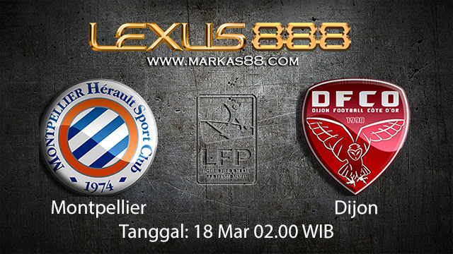 BOLA88 - PREDIKSI TARUHAN BOLA MONTPELLIER VS DIJON 18 MARET 2018 ( FRENCH LIGUE 1 )