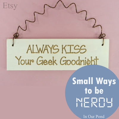 Small Ways to be Nerdy- a gift guide from In Our Pond.  Stocking Stuffers.  Christmas.  Holidays.  Geeks and Dorks.  Just Because Gifts.